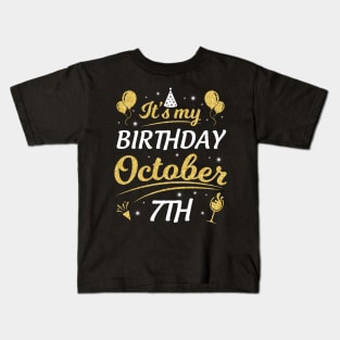 It's My Birthday On October 7th Happy Birthday To Me You Dad Mom Brother Sister Son Daughter Kids T-Shirt